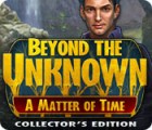 Permainan Beyond the Unknown: A Matter of Time Collector's Edition