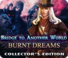 Permainan Bridge to Another World: Burnt Dreams Collector's Edition