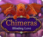 Permainan Chimeras: Blinding Love