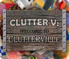Permainan Clutter V: Welcome to Clutterville
