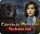 Permainan Crossroad Mysteries: The Broken Deal