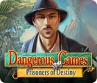 Permainan Dangerous Games: Prisoners of Destiny