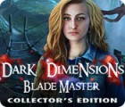 Permainan Dark Dimensions: Blade Master Collector's Edition