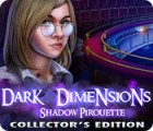 Permainan Dark Dimensions: Shadow Pirouette Collector's Edition