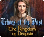 Permainan Echoes of the Past: The Kingdom of Despair