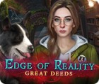 Permainan Edge of Reality: Great Deeds