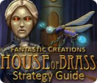 Permainan Fantastic Creations: House of Brass Strategy Guide