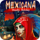 Permainan Mexicana: Deadly Holiday