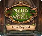 Permainan Myths of the World: Love Beyond