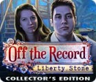 Permainan Off The Record: Liberty Stone Collector's Edition