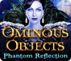 Permainan Ominous Objects: Phantom Reflection