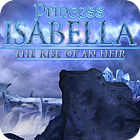 Permainan Princess Isabella: The Rise of an Heir Collector's Edition