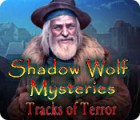 Permainan Shadow Wolf Mysteries: Tracks of Terror