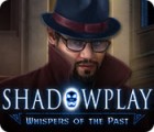 Permainan Shadowplay: Whispers of the Past