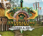 Permainan The Enthralling Realms: Knights & Orcs