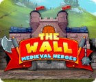 Permainan The Wall: Medieval Heroes