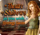 Permainan The Theatre of Shadows: As You Wish Strategy Guide