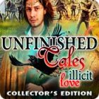 Permainan Unfinished Tales: Illicit Love Collector's Edition