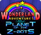 Permainan Wonderland Adventures: Planet of the Z-Bots