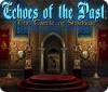 Permainan Echoes of the Past: The Castle of Shadows