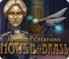 Permainan Fantastic Creations: House of Brass
