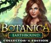 Permainan Botanica: Earthbound Collector's Edition