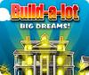 Permainan Build-a-Lot: Big Dreams