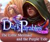 Permainan Dark Parables: The Little Mermaid and the Purple Tide Collector's Edition