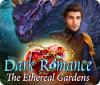 Permainan Dark Romance: The Ethereal Gardens