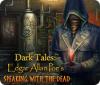 Permainan Dark Tales: Edgar Allan Poe's Speaking with the Dead