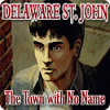 Permainan Delaware St. John: The Town with No Name