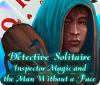 Permainan Detective Solitaire: Inspector Magic And The Man Without A Face