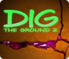 Permainan Dig The Ground 2