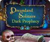 Permainan Dreamland Solitaire: Dark Prophecy