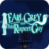 Permainan Earl Grey And This Rupert Guy