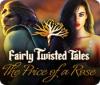 Permainan Fairly Twisted Tales: The Price Of A Rose