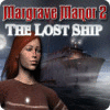 Permainan Margrave Manor 2: The Lost Ship