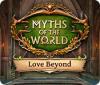 Permainan Myths of the World: Love Beyond