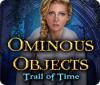 Permainan Ominous Objects: Trail of Time