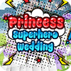 Permainan Princess Superhero Wedding