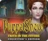 Permainan PuppetShow: Faith in the Future Collector's Edition