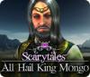 Permainan Scarytales: All Hail King Mongo