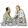 Permainan The Curse of the Thirty Denarii