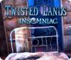 Permainan Twisted Lands: Insomniac