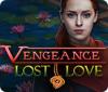 Permainan Vengeance: Lost Love