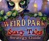 Permainan Weird Park: Scary Tales Strategy Guide